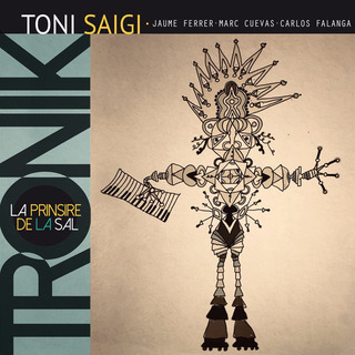 Toni Saigi "TRONIK",La prinsire de la sal (w/Toni Saigi,Jaume Ferrer,Carlos Falanga,Marc Cuevas)
