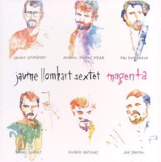 Jaume Llombart, Magenta (w/Miguel "Pintxo" Villar,Pau Domenech,Alfred Artigas,Jaume Llombart,Joe Smith,Marc Cuevas)